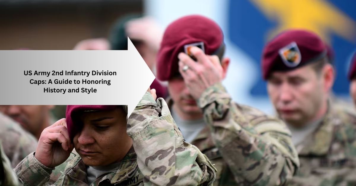 US Army 2nd Infantry Division Caps A Guide to Honoring History and Style